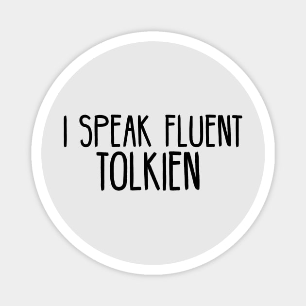 I Speak Fluent Tolkien Magnet by bFred
